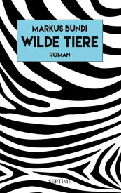 Wilde Tiere【電子書籍】[ Markus Bundi ]