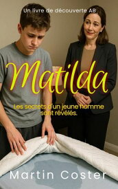 Matilda (fran?aise) Une histoire de couches pour adultes ABDL LGBTQ.【電子書籍】[ Martin Coster ]