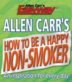 How to be a Happy Non-Smoker【電子書籍】[ Allen Carr ]