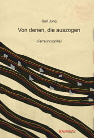 Von denen, die auszogen (Terra incognita)【電子書籍】[ Geri Jung ]