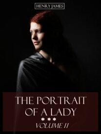 The Portrait of a Lady : Volume II (Illustrated)【電子書籍】[ Henry James ]