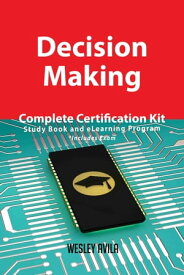 Decision Making Complete Certification Kit - Study Book and eLearning Program【電子書籍】[ Wesley Avila ]