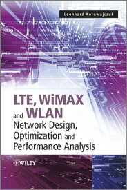 LTE, WiMAX and WLAN Network Design, Optimization and Performance Analysis【電子書籍】