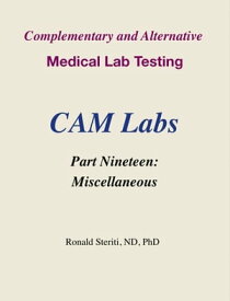 Complementary and Alternative Medical Lab Testing Part 19: Miscellaneous【電子書籍】[ Ronald Steriti ]