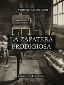La Zapatera Prodigiosa【電子書籍】[ Federico Garcia Lorca ]