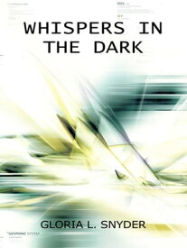 Whispers in the Dark【電子書籍】[ Gloria L. Snyder ]