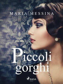 Piccoli gorghi【電子書籍】[ Maria Messina ]