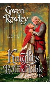 Knights of the Round Table: Gawain【電子書籍】[ Gwen Rowley ]