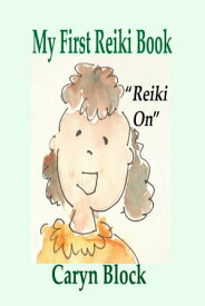 My First Reiki Book【電子書籍】[ Caryn Moya Block ]