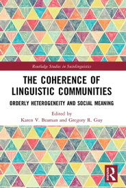 The Coherence of Linguistic Communities Orderly Heterogeneity and Social Meaning【電子書籍】