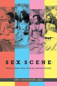 Sex Scene Media and the Sexual Revolution【電子書籍】