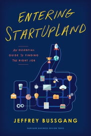 Entering StartUpLand An Essential Guide to Finding the Right Job【電子書籍】[ Jeffrey Bussgang ]