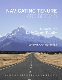 Navigating Tenure and Beyond A Guide for Early Career Faculty【電子書籍】[ Sundar A. Christopher ]