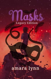 Masks: Legacy Edition Masks【電子書籍】[ Amara Lynn ]