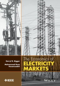 The Economics of Electricity Markets【電子書籍】[ Darryl R. Biggar ]