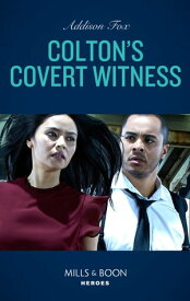 Colton's Covert Witness (The Coltons of Grave Gulch, Book 6) (Mills & Boon Heroes)【電子書籍】[ Addison Fox ]