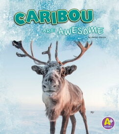 Caribou Are Awesome【電子書籍】[ Jaclyn Jaycox ]