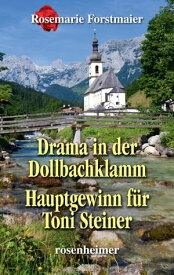 Drama in der Dollbachklamm / Hauptgewinn f?r Toni Steiner【電子書籍】[ Rosemarie Forstmaier ]