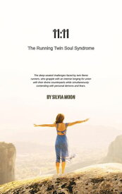11:11 The Running Twin Soul Syndrome【電子書籍】[ Silvia Moon ]