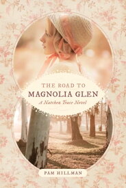 The Road to Magnolia Glen【電子書籍】[ Pam Hillman ]