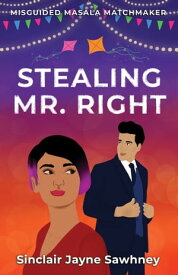 Stealing Mr. Right【電子書籍】[ Sinclair Jayne Sawhney ]