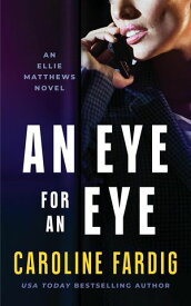 An Eye For An Eye Ellie Matthews, #2【電子書籍】[ Caroline Fardig ]