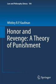 Honor and Revenge: A Theory of Punishment【電子書籍】[ Whitley R.P. Kaufman ]