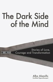 The Dark Side of the Mind -The Secret Your Mind Doesn't Want You to Know【電子書籍】[ Alba Alamillo ]