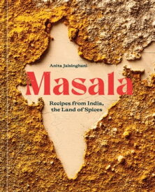 Masala Recipes from India, the Land of Spices [A Cookbook]【電子書籍】[ Anita Jaisinghani ]