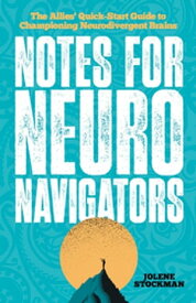 Notes for Neuro Navigators The Allies' Quick-Start Guide to Championing Neurodivergent Brains【電子書籍】[ Jolene Stockman ]