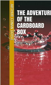 The Adventure of the Cardboard Box【電子書籍】[ Arthur Conan Doyle ]