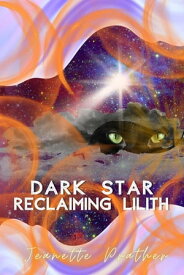 Dark Star Reclaiming Lilith【電子書籍】[ Jeanette Prather ]