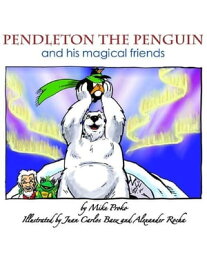 Pendleton The Penguin and His Magical Friends【電子書籍】[ Mike Proko ]