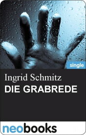 Die Grabrede Ingrid Schmitz - M?rderisch liebe Gr??e - 4. Teil【電子書籍】[ Ingrid Schmitz ]