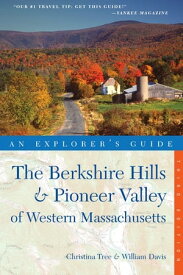 Explorer's Guide Berkshire Hills & Pioneer Valley of Western Massachusetts (Third Edition)【電子書籍】[ Christina Tree ]