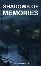 Shadows of Memories Uncovering the Haunting Secrets of Haven's Reach【電子書籍】[ Lucas Harrington ]