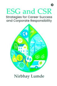 ESG and CSR Strategies for Career Success and Corporate Responsibility【電子書籍】[ Nirbhay Lumde ]