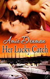 Her Lucky Catch【電子書籍】[ Amie Denman ]