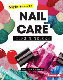 Nail Care Tips & Tricks【電子書籍】[ Emma Carlson-Berne ]
