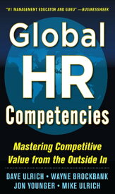 Global HR Competencies: Mastering Competitive Value from the Outside-In【電子書籍】[ Dave Ulrich ]