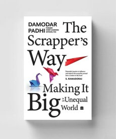 The Scrapper's Way Making It Big in an Unequal World【電子書籍】[ Damodar Padhi ]