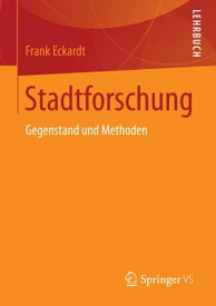 Stadtforschung Gegenstand und Methoden【電子書籍】[ Frank Eckardt ]