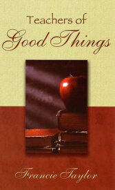 Teachers of Good Things【電子書籍】[ Francie Taylor ]