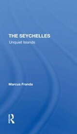 The Seychelles Unquiet Islands【電子書籍】[ Marcus Franda ]