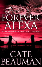 Forever Alexa【電子書籍】[ Cate Beauman ]