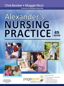Alexander's Nursing Practice E-Book Hospital and Home - The Adult【電子書籍】[ Chris Brooker, BSc, MSc, RGN, SCM, RNT ]
