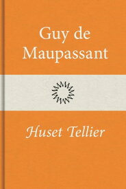 Huset Tellier【電子書籍】[ Guy de Maupassant ]