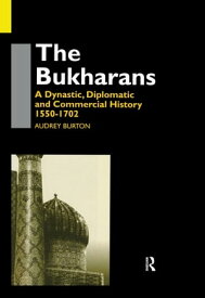 The Bukharans A Dynastic, Diplomatic and Commercial History 1550-1702【電子書籍】[ Audrey Burton ]