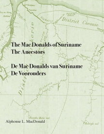 The Mac Donalds of Suriname: The Ancestors - De Mac Donalds van Suriname: De voorouders【電子書籍】[ Alphonse L MacDonald ]