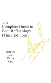 The Complete Gide to Foot Reflexology (Third Edition)【電子書籍】[ Kevin Kunz ]